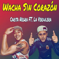 Carita Negra - Wacha Sin Corazón (feat. La Verdulera) [Single Noviembre 2018] by Movida Tropical
