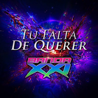 Banda XXI - Tu Falta de Querer [Single Noviembre 2018] by Movida Tropical