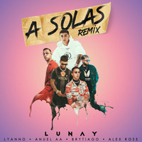 A Solas - Lunay Ft. Lyanno, Anuel AA, Brytiago & Alex Rose (Remix) by Daniel Morales