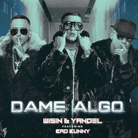 Dame Algo - Wisin & Yandel Ft. Bad Bunny by Daniel Morales