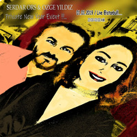 Serdar Ors & Ozge Yildiz - Private New Year Event 23:30-03:30 AM / 01.01.2019 Rec.Live @Istanbul by Ozge Yildiz