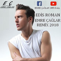 Edis - Roman [Emre Çaglar Remix 2018] by Emre Çağlar Officiall ✪