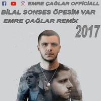 Bİlal Sonses - Öpesim Var [Emre Çağlar Remix 2017] by Emre Çağlar Officiall ✪