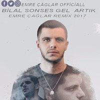 Bilal Sonses - Gel Artık [Emre Çağlar Remix 2017] by Emre Çağlar Officiall ✪