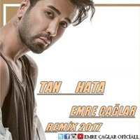 Tan - Hata [Emre Caglar Remix 2017] by Emre Çağlar Officiall ✪