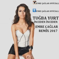Tugba Yurt - İnceden İnceden [Emre Caglar Remix 2017] by Emre Çağlar Officiall ✪