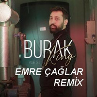 Burak King - Var Git [Emre Çağlar Remix 2019] by Emre Çağlar Officiall ✪
