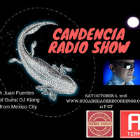 Candencia Radio Show October, Sat 6th, 2018 Special Guest DJ Klang by Juan Fuentes
