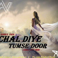 Chal diye tumse duur (Chillout mix)  by RemiX NatioN ReCords™