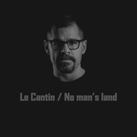 Le Cantin No Mans Land by Le Cantin
