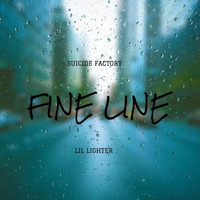 LIL LIGHTER ft. SUICIDE FACTORY - Fine Line (prod. CLARKE P BEATS) by Alex Moody
