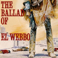 WebbyBoy - The Ballad Of El Webbo - Act 2 by WebbyBoy
