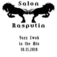 Yazz Ewok in the Mix @Salon Rasputin (10.11.2018) by Salon Rasputin