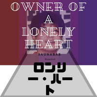 Yes - Owner of a Lonely Heart (Saunabar 122 Edit) by saunabar ã‚µã‚¦ãƒŠãƒãƒ¼