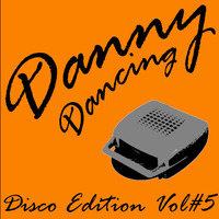 Danny Dancing - Disco Edition Vol#5 by Danny Dancing