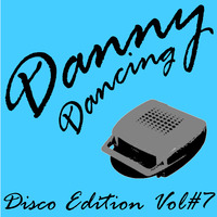 Danny Dancing - Disco Edition Vol#7 by Danny Dancing