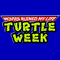 TEENAGE MUTANT NINJA TURTLES: PARTY DUDES EXTRAORDINAIRE - EP 38 by Movies Ruined My Life
