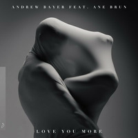 Ane Brun, Andrew Bayer - Love You More (Andrew Bayer, Genix) by Game2017
