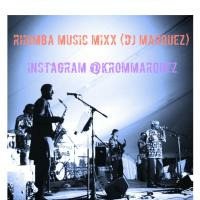 RHUMBA MUSIC MIXX  (DJ MARQUEZ) INSTAGRAM @KROMMARQUEZ by MarquezKromVEVO