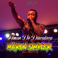 Amor De Discoteca - Eddy Jey Mairon Sampler by MaironSampler