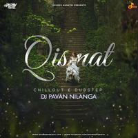 Qismat (Chillout & Dubstep) Dj Pavan Nilanga by officialdjpavannilanga