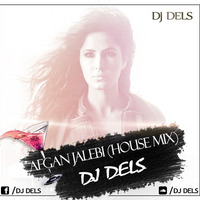 Afgan Jalebi (House Mix) DJ Dels by Deejay Dels