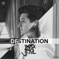 DESTINATION 03 ft. Max Fail by Mike Destiny