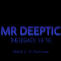 mr Deeptic - if they knew by Mr deeptic