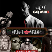 MY MIXTAPE IS KILLING YOUR MIXTAPE by DJ GQ MIKE