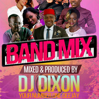 Band Mix  By dj Dixon - Dream Team Music Ug by Dj Dixon