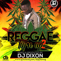 Dj Dixon - Reggae Turn Up Vol.2 - Dream Team Music Ug by Dj Dixon