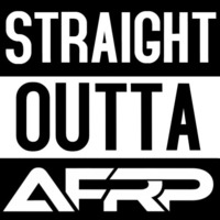 STRAIGHT OUTTA AFRP
