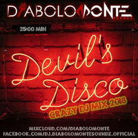 DJ DIABOLOMONTE SOUNDZ - DEVIL`S DISCO - Crazy Dj Mix 2018 ( Dj Diabolomonte Soundz Fresh Dj Set ) by Dj Diabolomonte Soundz