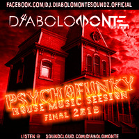 DJ DIABOLOMONTE SOUNDZ - PSYCHOFUNKY HOUSE MUSIC SESSION - FINAL 2018 by Dj Diabolomonte Soundz