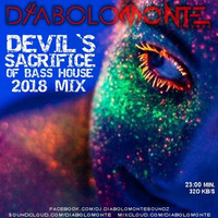 DJ DIABOLOMONTE SOUNDZ - EVIL`S SACRIFICE Of BASS HOUSE 2018 (   ) by Dj Diabolomonte Soundz