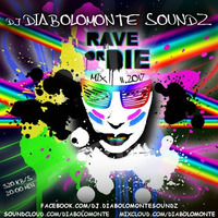 DJ DIABOLOMONTE SOUNDZ - RAVE OR DIE 2017 MIX by Dj Diabolomonte Soundz
