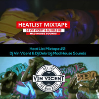 Heat List Mixtape #2 By Dj Vin Vicent & Dj Delo Ug Mad House Sounds by DjVinVicent