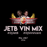 JetB Vin Mix #87 Africa By Dj Jet B & Dj Vin Vicent by DjVinVicent