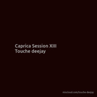 Caprica Session 13. Touche deejay mix by Touche