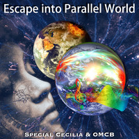 Escape into Parallel World - Special Cecilia &amp; OMCB by OMCB