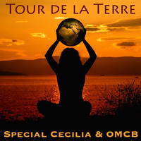 Tour de la Terre - Special Cecilia &amp; OMCB by OMCB