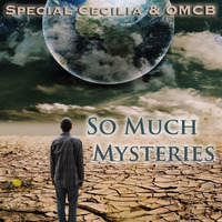 So Much Mysteries - Special Cecilia &amp; OMCB by OMCB