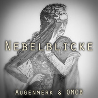 Nebelblicke - Augenmerk &amp; OMCB by OMCB