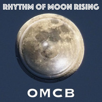 Rhythm of Moon Rising by OMCB