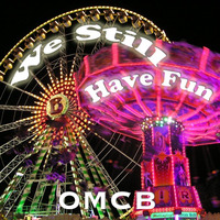 We Still Have Fun [Music Video] by OMCB
