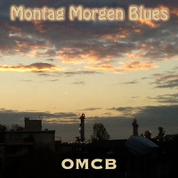 Montag Morgen Blues [German Vocal Version] by OMCB