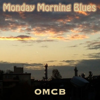 Monday Morning Blues by OMCB