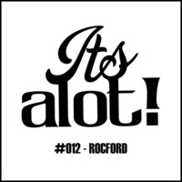 #012 - Rocford by It's A Lot!