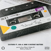 Eastbird - Normal Thing Feat Son Of John  &amp; Distrikt Matters by eastbird