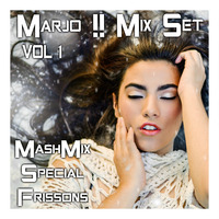 Marjo !! Mix Set - MashMix Special Frissons VOL 1 RE EDIT by Marjo Mix Set Extra
